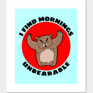 I Find Mornings Unbearable | Bear Pun Posters and Art